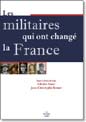 Les militaires qui ont chang&eacute; la France