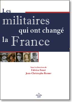 Les militaires qui ont chang&eacute; la France